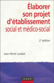 Elaborer le projet d'établissement social et médico-social&nbsp;-&nbsp;Jean-René Loubat