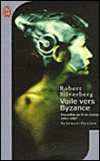 Voile vers Byzance&nbsp;-&nbsp;Robert Silverberg