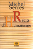 Récits d'humanisme&nbsp;-&nbsp;Michel Serres