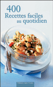 400 recettes faciles au quotidien&nbsp;-&nbsp;Collectif