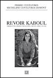 Revoir Kaboul&nbsp;-&nbsp;Micheline Centlivres-Demont, Pierre Centlivres