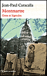Montmartre, gens et légendes&nbsp;-&nbsp;Jean-Paul Caracalla