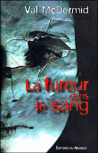La fureur dans le sang&nbsp;-&nbsp;Val McDermid, Pascal Loubet