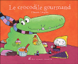 Le crocodile gourmand&nbsp;-&nbsp;Florence Langlois
