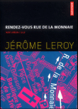 Rendez-vous Rue de la Monnaie&nbsp;-&nbsp;Jérôme Leroy, Stéphanie Léonard