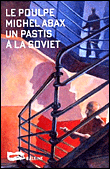 Un pastis à la soviet&nbsp;-&nbsp;Michel Abax
