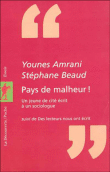 Pays de malheur&nbsp;-&nbsp;Stéphane Beaud, Younès Amrani