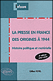 La presse en France des origines à 1945&nbsp;-&nbsp;Gilles Feyel