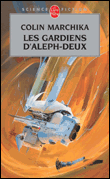 Les gardiens d'Aleph-Deux&nbsp;-&nbsp;Colin Marchika