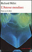 L'amour mendiant&nbsp;-&nbsp;Richard Millet