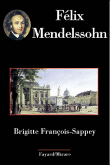 Félix Mendelssohn&nbsp;-&nbsp;Brigitte François-Sappey