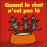 Quand le chat n' est pas là