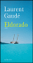 Eldorado&nbsp;-&nbsp;Laurent Gaudé