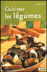 Cuisiner les légumes&nbsp;-&nbsp;A. Blin