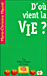 D'o� vient la vie ?