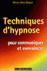 Techniques d'hypnose pour communiquer et convaincre