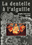 La dentelle � l'aiguille