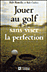 Jouer au golf sans viser la perfection