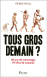 Tous gros demain ?&nbsp;-&nbsp;Pierre Weill