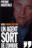 Un agent sort de l'ombre&nbsp;-&nbsp;Pierre Martinet