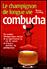 Le Champignon de longue vie Combucha