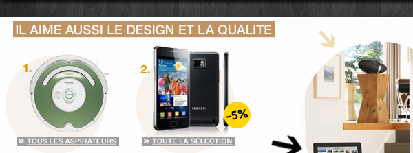 L'homme moderne aime le design et la qualité : aspirateur robot iRobot, téléphone Samsung Galaxy S II