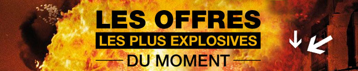 Les offres les plus explosives du moment !