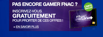 Devenez Gamer Fnac pour en profiter
