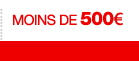MOINS DE 500€